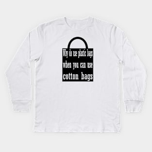 Cotton bags are better Kids Long Sleeve T-Shirt